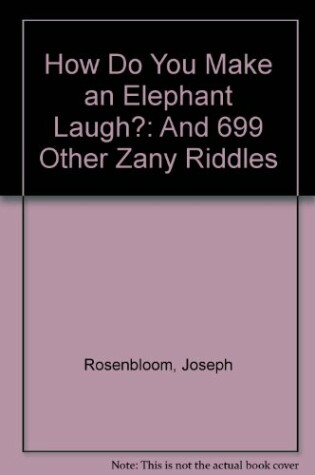 Cover of How Do You Make an Elephant Laugh?