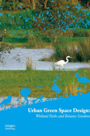 Cover of Urban Green Space Design: Wetland Parks and Botanic