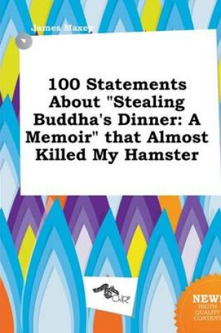 Cover of 100 Statements about Stealing Buddha's Dinner