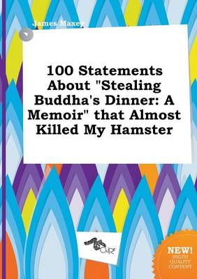 Book cover for 100 Statements about Stealing Buddha's Dinner