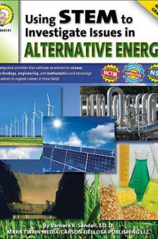 Cover of Using Stem to Investigate Issues in Alternative Energy, Grades 6 - 8