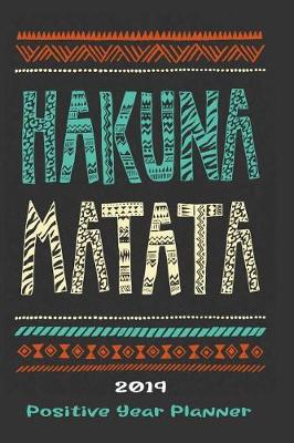 Book cover for Hakuna Matata 2019 Positive Year Planner