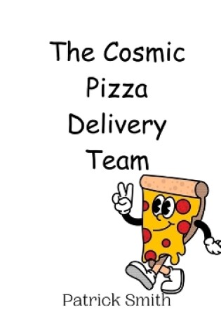 Cover of The Cosmic Pizza Delivery Team