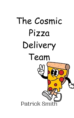 Book cover for The Cosmic Pizza Delivery Team