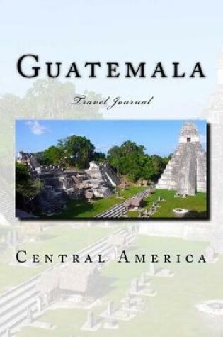 Cover of Guatemala Central America Travel Journal