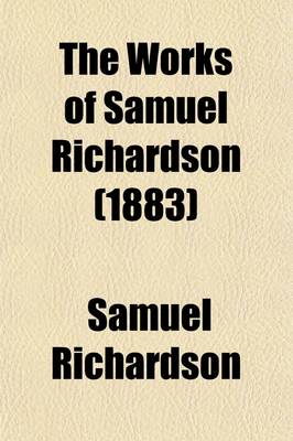 Book cover for The Works of Samuel Richardson (Volume 7); The History of Clarissa Harlowe