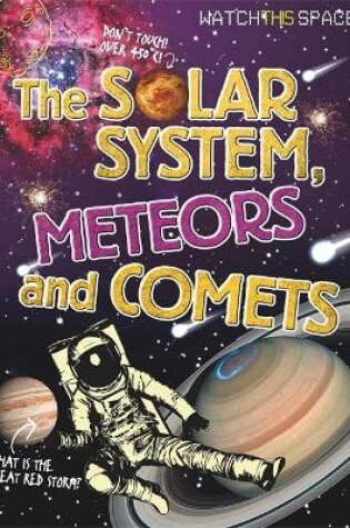 Cover of Watch This Space: The Solar System, Meteors and Comets