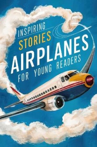 Cover of Inspiring Stories of Airplanes for Young Readers