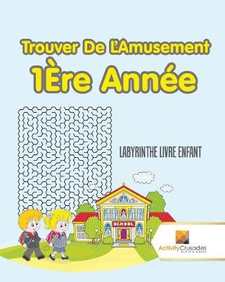 Book cover for Trouver De L'Amusement 1Ère Année