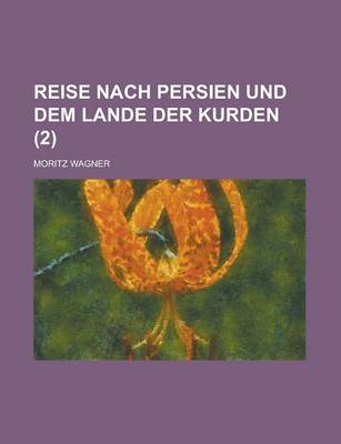 Book cover for Reise Nach Persien Und Dem Lande Der Kurden (2 )