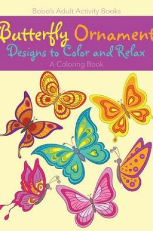 Cover of Butterfly Ornament Designs to Color and Relax, a Coloring Book