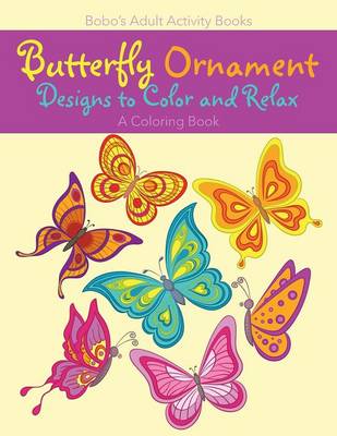 Book cover for Butterfly Ornament Designs to Color and Relax, a Coloring Book