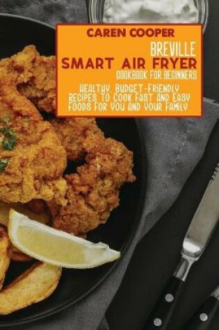 Cover of Breville Smart Air Fryer Cookbook for Beginners