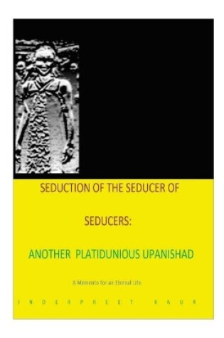 Cover of Séduction de la Séducteur de Séducteurs -Une Autre Platitudine Upanishad