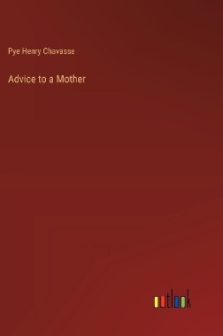 Cover of Advice to a Mother
