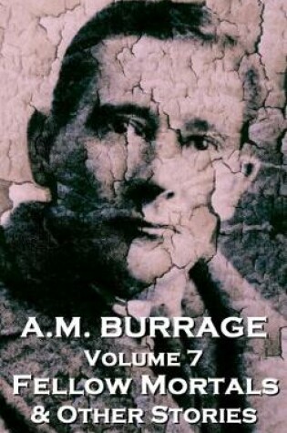 Cover of A.M. Burrage - Fellow Mortals & Other Stories