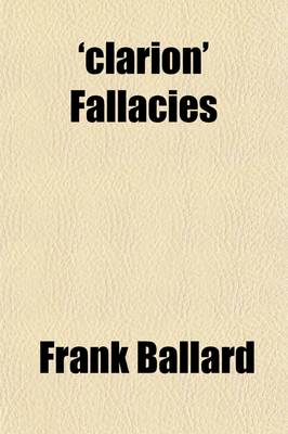 Book cover for 'Clarion' Fallacies; A Reply to Mr. Robert Blatchford's Strictures Upon Christianity in the Clarion and the Book Entitled God and My Neighbour