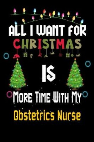 Cover of All I want for Christmas is more time with my Obstetrics Nurse