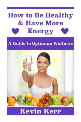 Book cover for How to Be Healthy & Have More Energy