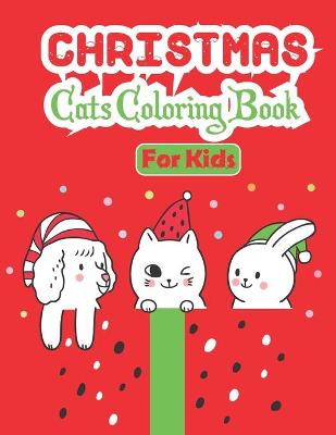 Book cover for Christmas Cats Coloring Book For Kids