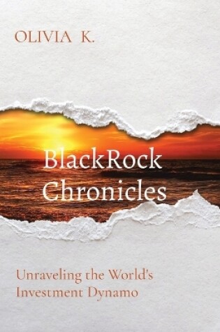 Cover of BlackRock Chronicles: Unraveling the World's Investment Dynamo