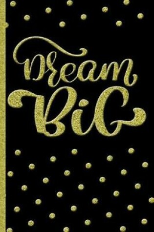 Cover of Dream Big - Gold Personal Journal