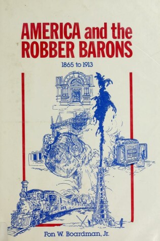 Cover of America and the Robber Barons, 1865 to 1913