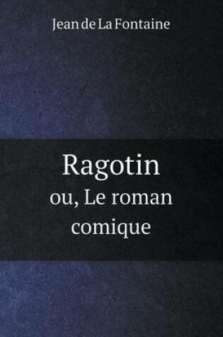 Cover of Ragotin ou, Le roman comique