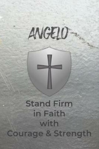 Cover of Angelo Stand Firm in Faith with Courage & Strength