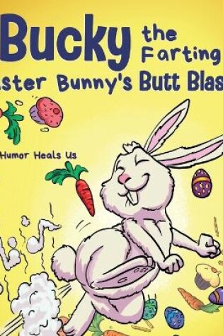 Cover of Bucky the Farting Easter Bunny's Butt Blasts