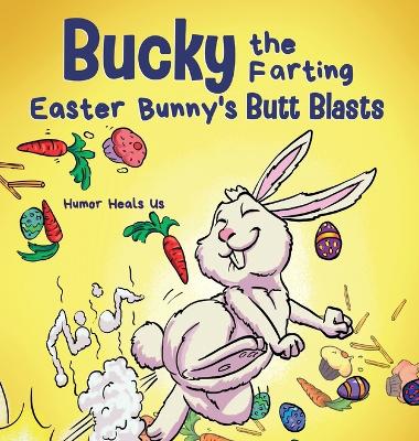 Book cover for Bucky the Farting Easter Bunny's Butt Blasts