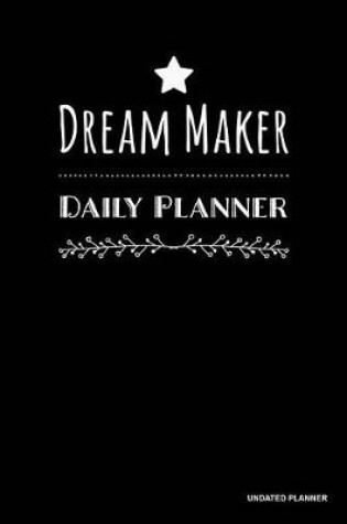 Cover of Dream Maker Daily Planner- Undated Planner