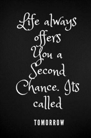 Cover of Life always offers you a second chance. Its called Tomorrow