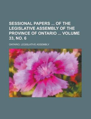 Book cover for Sessional Papers of the Legislative Assembly of the Province of Ontario Volume 33, No. 6