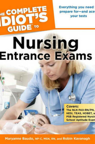 Cover of The Complete Idiot's Guide to Nursing Entrance Exams