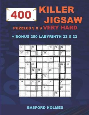 Book cover for 400 KILLER JIGSAW puzzles 9 x 9 VERY HARD + BONUS 250 LABYRINTH 22 x 22