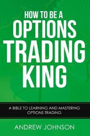Cover of How To Be A Options Trading King