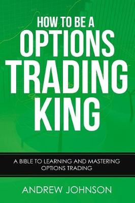 Book cover for How To Be A Options Trading King