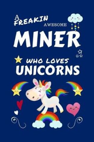 Cover of A Freakin Awesome Miner Who Loves Unicorns