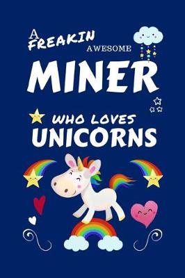 Book cover for A Freakin Awesome Miner Who Loves Unicorns
