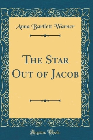 Cover of The Star Out of Jacob (Classic Reprint)