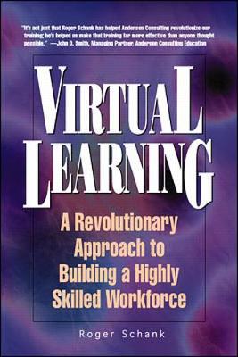 Book cover for Virtual Learning: A Revolutionary Approach to Building a Highly Skilled Workforce