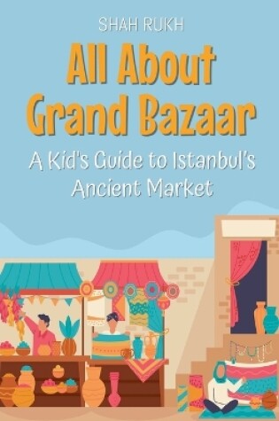 Cover of All About Grand Bazaar