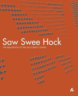 Book cover for Saw Swee Hock: The Realisation of the London School of Economics Student Centre