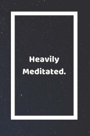 Cover of Heavily Meditated