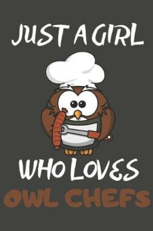 Cover of Just A Girl Who Loves Owl Chefs