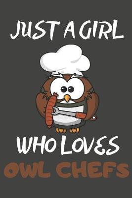 Book cover for Just A Girl Who Loves Owl Chefs