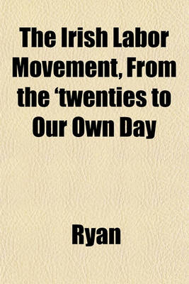 Book cover for The Irish Labor Movement, from the 'Twenties to Our Own Day