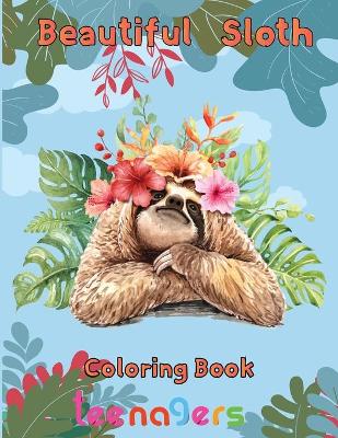 Book cover for Beautiful Sloth Coloring book teenagers