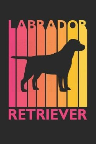 Cover of Labrador Retriever Journal - Vintage Labrador Retriever Notebook - Gift for Labrador Retriever Lovers